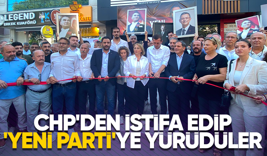 CHP'den istifa edip 'Yeni Parti'ye yürüdüler