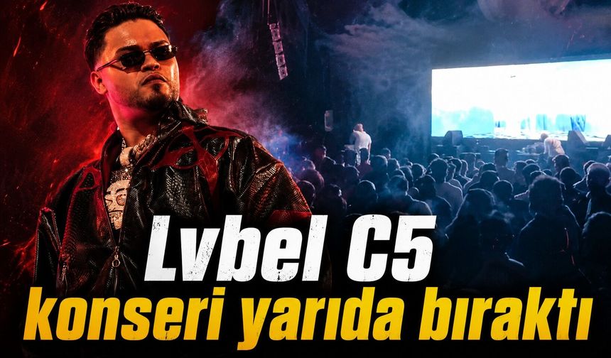 Lvbel C5 konseri yarıda bıraktı, yuhalandı