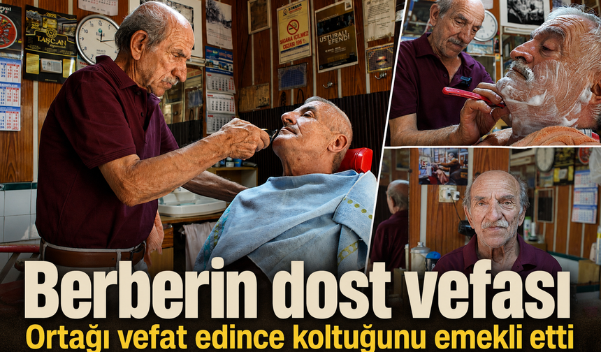 Berberin dost vefası…Ortağı vefat edince koltuğunu emekli etti