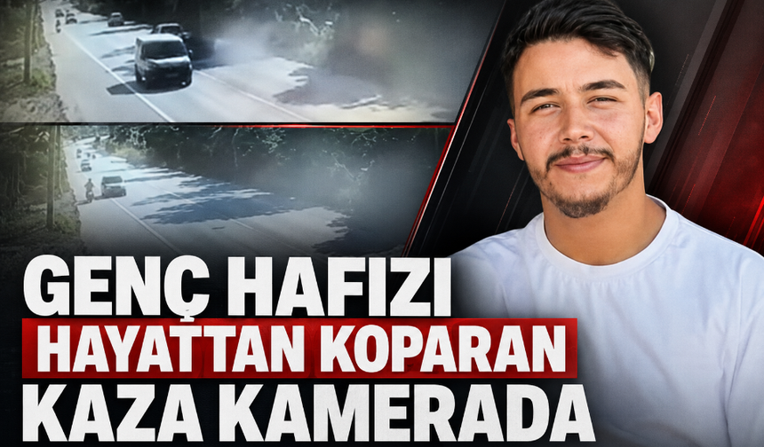 Genç hafızı hayattan koparan kaza kamerada