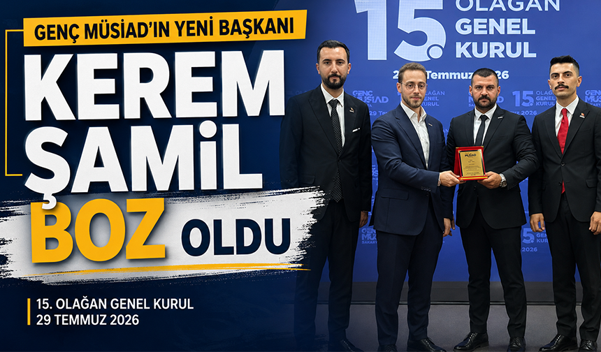 Genç MÜSİAD’ın yeni başkanı Kerem Şamil Boz oldu