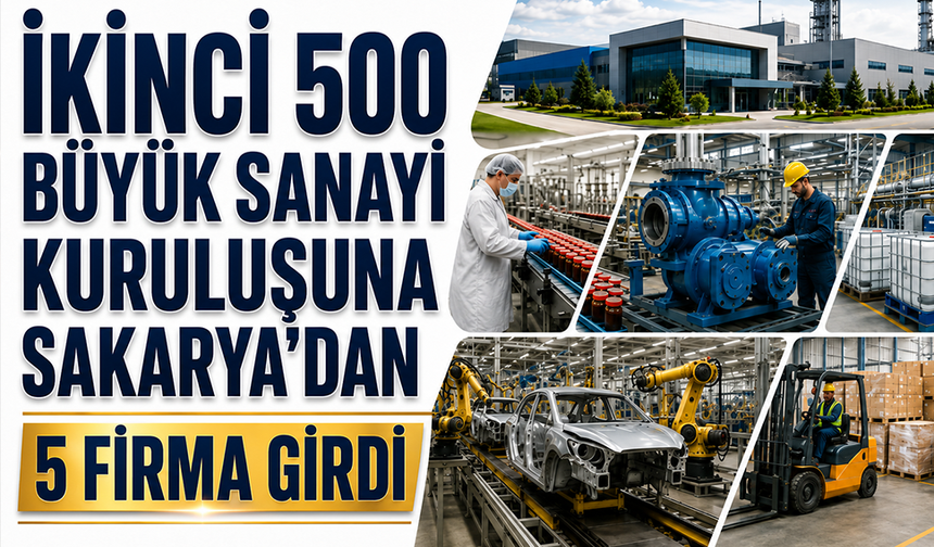 İkinci 500 Büyük Sanayi Kuruluşuna Sakarya’dan 5 firma girdi
