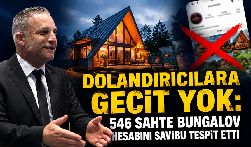 Dolandırıcılara geçit yok! 546 sahte bungalov hesabını SAVİBU tespit etti