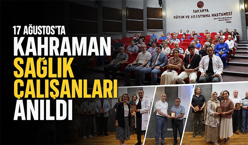 17 Ağustos'ta kahraman sağlık çalışanları anıldı