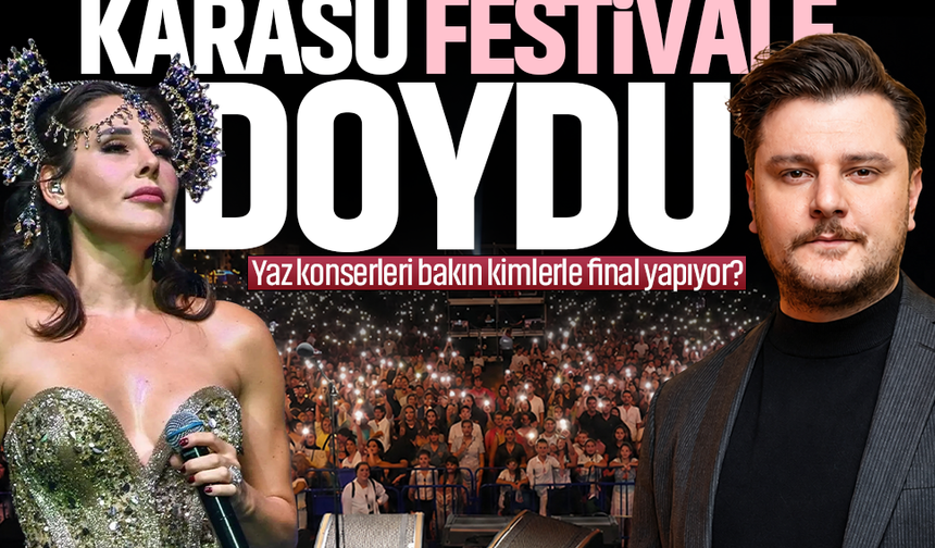 Karasu festivale doydu... Yaz konserleri bakın kimlerle final yapıyor?