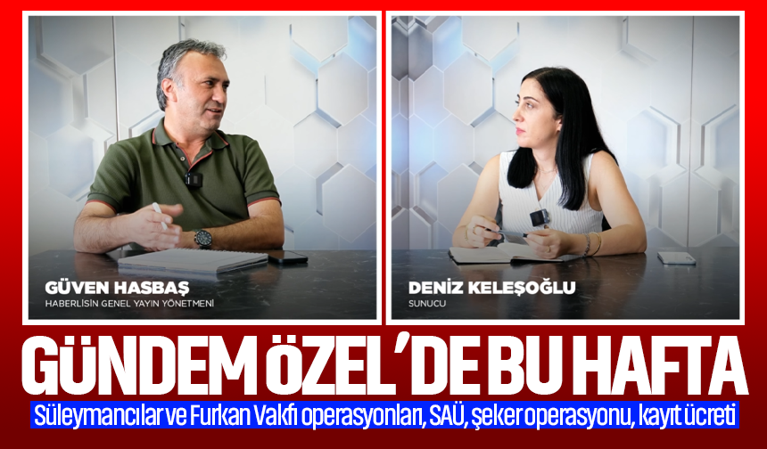 Gündem Özel'de Bu Hafta