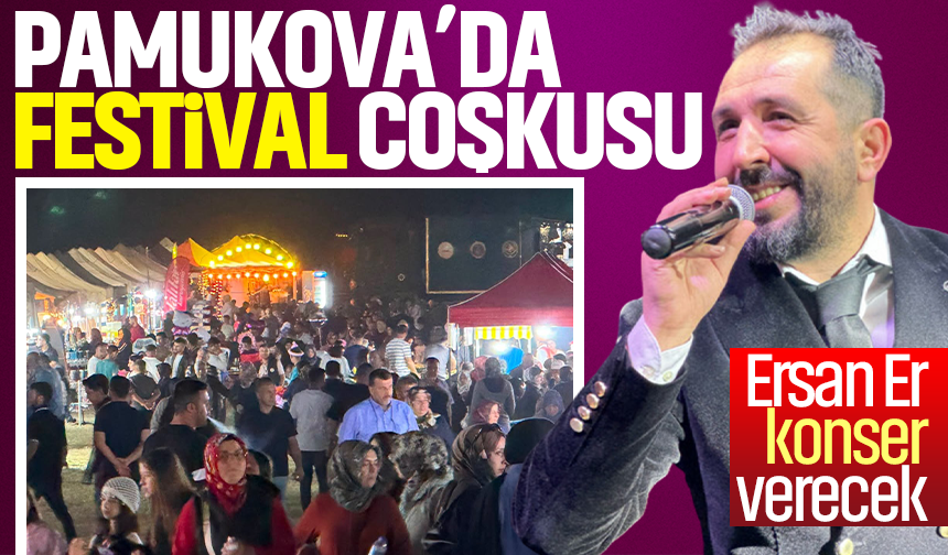 Pamukova’da festival coşkusu! Ersan Er konser verecek