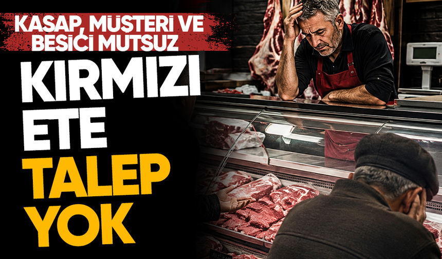 Kasap, müşteri ve besici mutsuz! Kırmızı ete talep yok