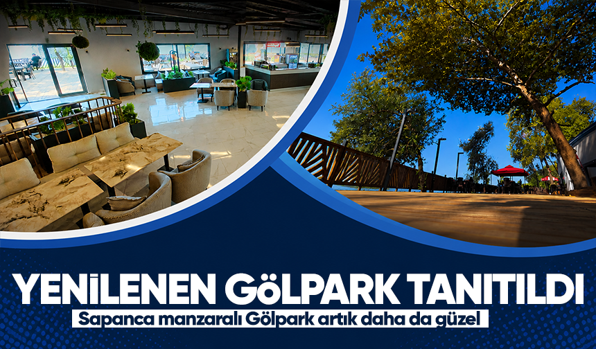 Yenilenen Göl Park tanıtıldı... Sapanca manzaralı Gölpark artık daha da güzel