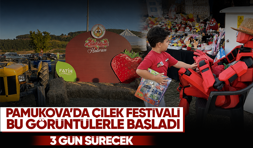 Pamukova’da Çilek Festival bu görüntüler ile başladı… 3 gün sürecek