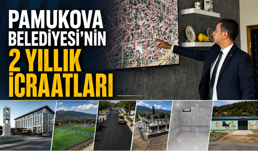 Pamukova Belediyesi'nin 2 yıllık icraatları