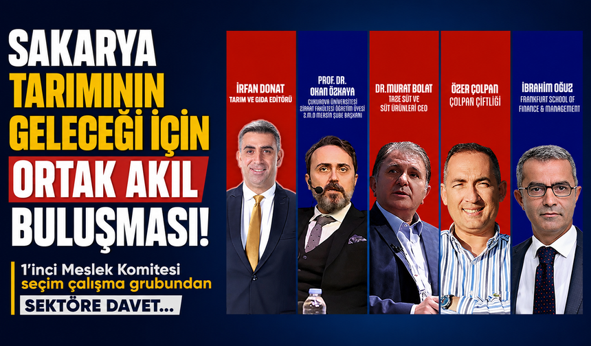 Sakarya tarımının geleceği için ortak akıl buluşması