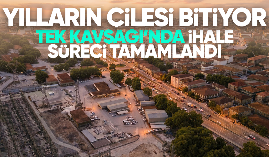 Yılların çilesi bitiyor ! TEK Kavşağı’nda ihale süreci tamamlandı