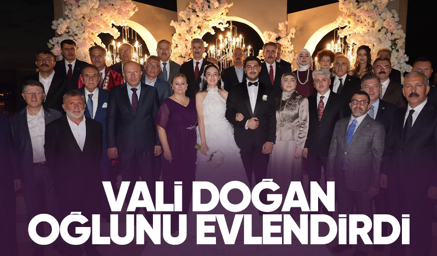 Vali Doğan oğlunu evlendirdi