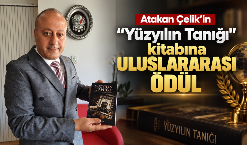 Atakan Çelik’in “Yüzyılın Tanığı” kitabına uluslararası ödül