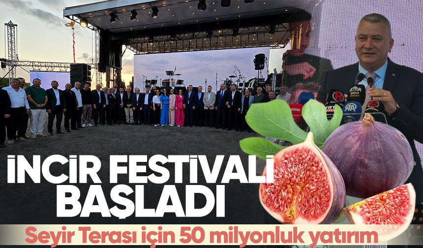 İncir Festivali başladı... Seyir Terası için 50 milyonluk yatırım