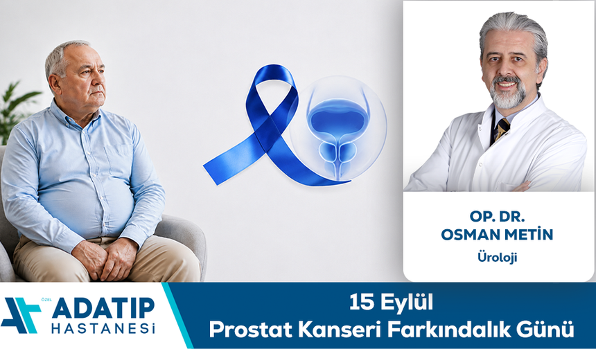 Op. Dr. Osman Metin Bilgilendiriyor: 15 Eylül Prostat Kanseri Farkındalık Günü