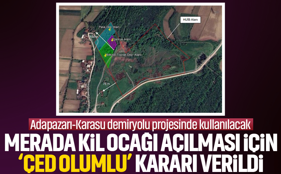 Merada kil ocağı açılması için “ÇED Olumlu” kararı verildi… Adapazarı-Karasu demiryolu projesinde kullanılacak
