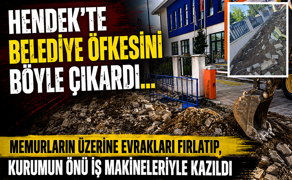 Hendek’te belediye öfkesini böyle çıkardı… Memurların üzerine evrakları fırlatıp, kurumun önü iş makineleriyle kazıldı