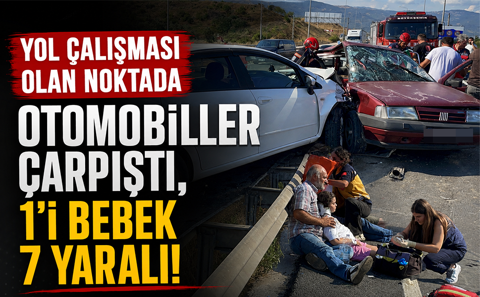 Yol çalışması olan noktada otomobiller çarpıştı... 1'i bebek 7 yaralı