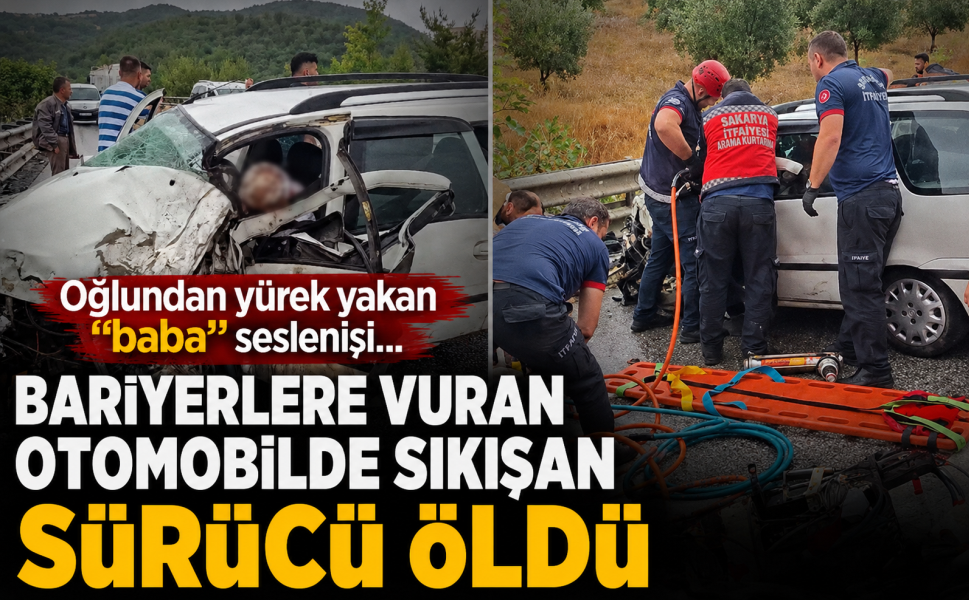 Bariyerlere vuran otomobilde sıkışan sürücü öldü