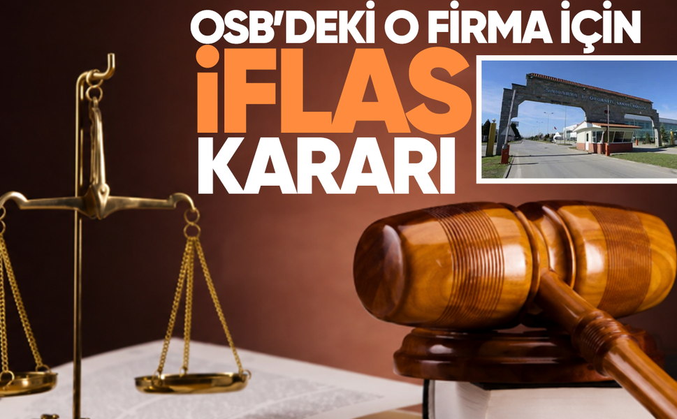 OSB’deki o firma için iflas kararı verildi