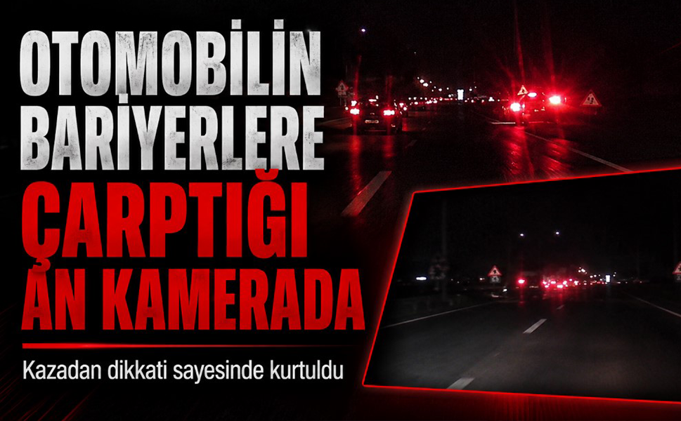 Otomobilin bariyerlere çarptığı an kamerada… Kazadan dikkati sayesinde kurtuldu