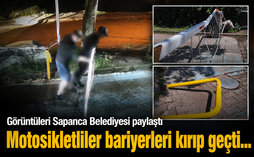 Motosikletiler bariyerleri kırıp geçti… Görüntüleri Sapanca Belediyesi paylaştı