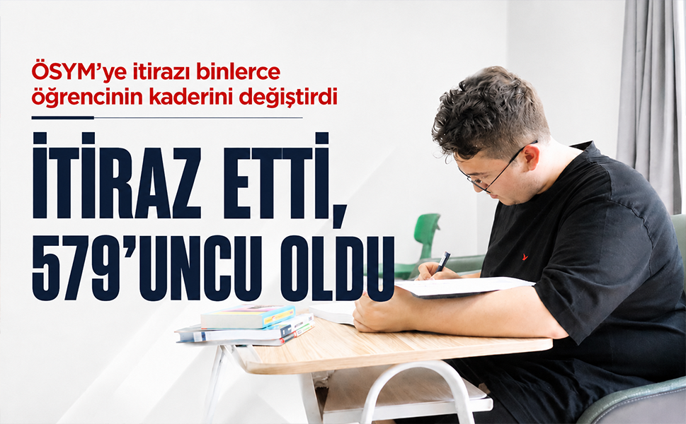 ÖSYM’ye itirazı binlerce öğrencinin kaderini değiştirdi… İtiraz etti, 579’uncu oldu