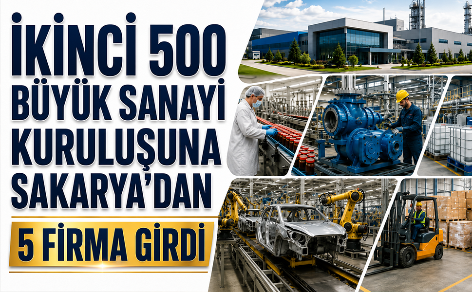 İkinci 500 Büyük Sanayi Kuruluşuna Sakarya’dan 5 firma girdi