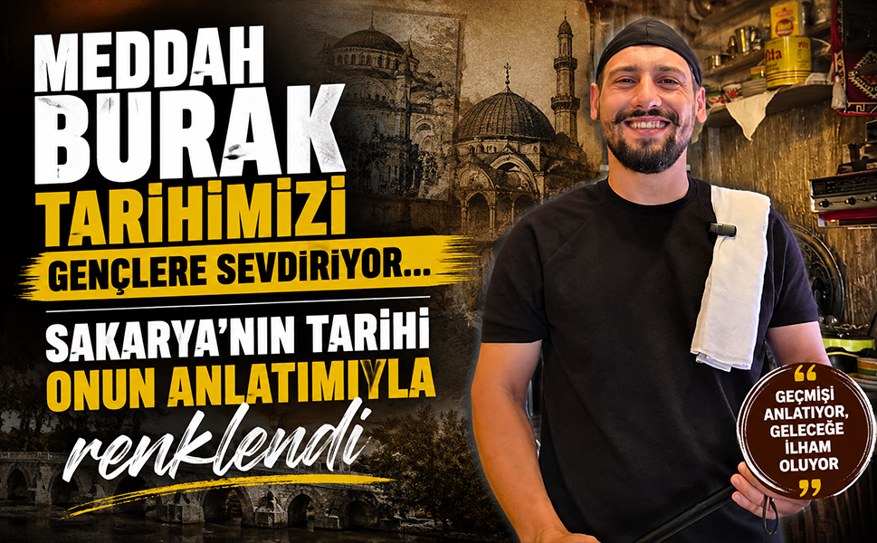 Meddah Burak tarihimizi gençlere sevdiriyor... Sakarya’nın tarihi onun anlatımıyla renklendi
