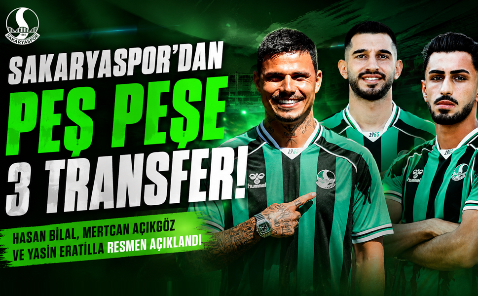 Sakaryaspor'dan peş peşe 3 transfer! Hasan Bilal, Mertcan Açıkgöz ve Yasin Eratilla, resmen açıklandı
