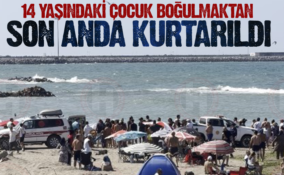 14 yaşındaki çocuk boğulmaktan son anda kurtarıldı