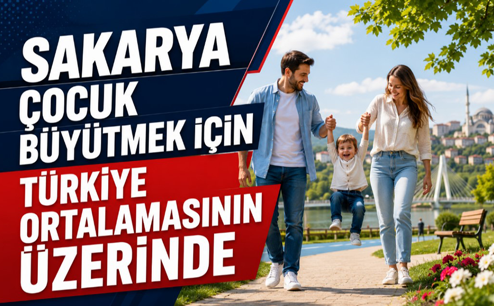 Sakarya, Beşeri Sermaye Endeksi’nde Türkiye ortalamasını geçti
