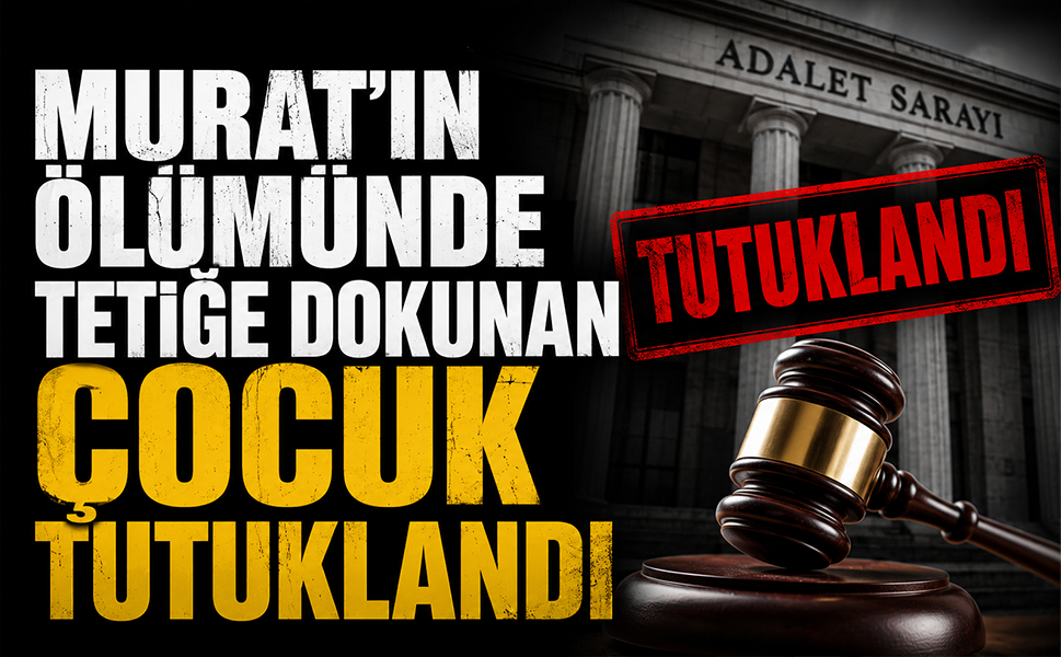 Murat’ın ölümünde tetiğe dokunan çocuk tutuklandı
