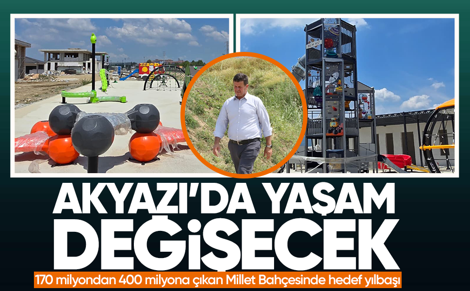 Akyazı'da yaşam değişecek... 170 milyondan 400 milyona çıkan Millet Bahçesinde hedef yılbaşı