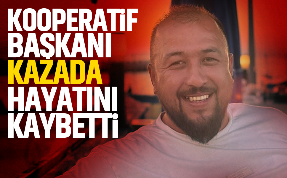 Kooperatif Başkanı Mutlu Küpçü, D-650’deki kazada hayatını kaybetti