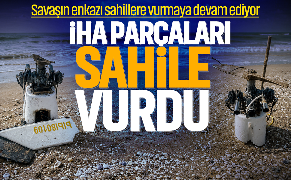 Savaşın enkazı sahillere vurmaya devam ediyor... İHA parçaları sahile vurdu