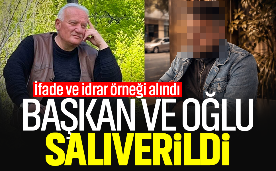 Başkan ve oğlu salıverildi... İfade ve idrar örneği alındı