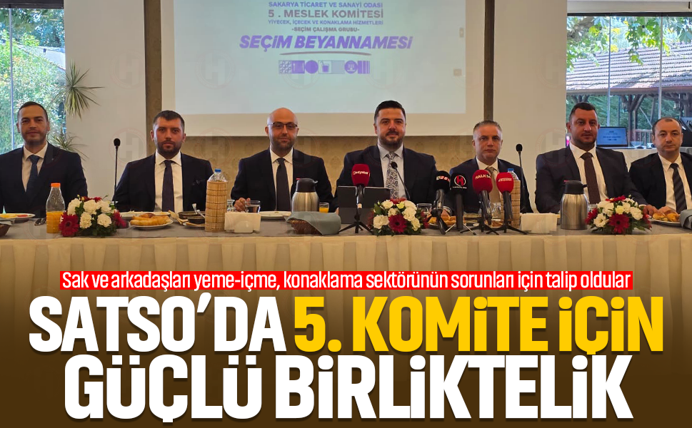 SATSO'da 5. Komite için güçlü birliktelik... Sak ve arkadaşları yeme-içme, konaklama sektörünün sorunları için talip oldular
