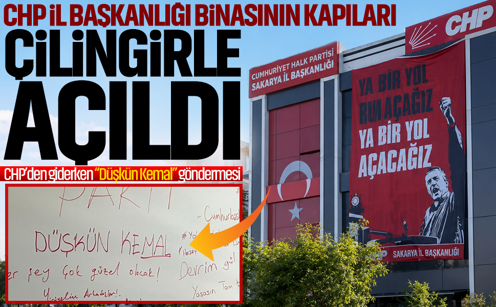 CHP İl Başkanlığı binasının kapıları çilingirle açıldı... CHP’den giderken “Düşkün Kemal” göndermesi