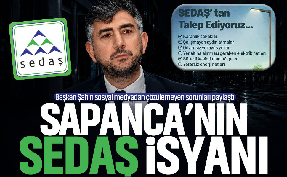 Sapanca'nın SEDAŞ isyanı... Başkan Şahin sosyal medyadan çözülemeyen sorunları paylaştı