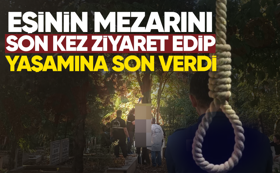 Eşinin mezarını son kez ziyaret edip yaşamına son verdi