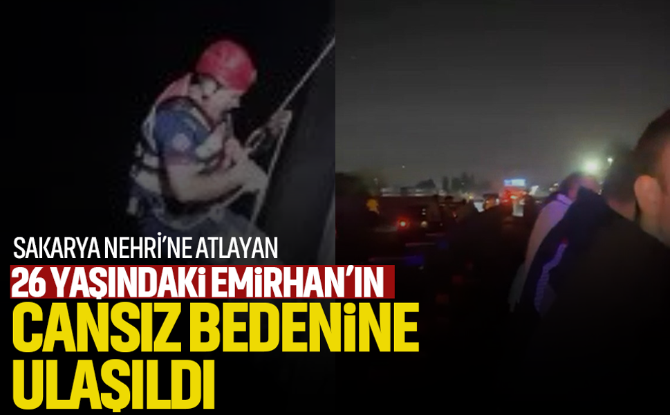 Sakarya Nehri’ne atlayan 26 yaşındaki gencin cansız bedenine ulaşıldı