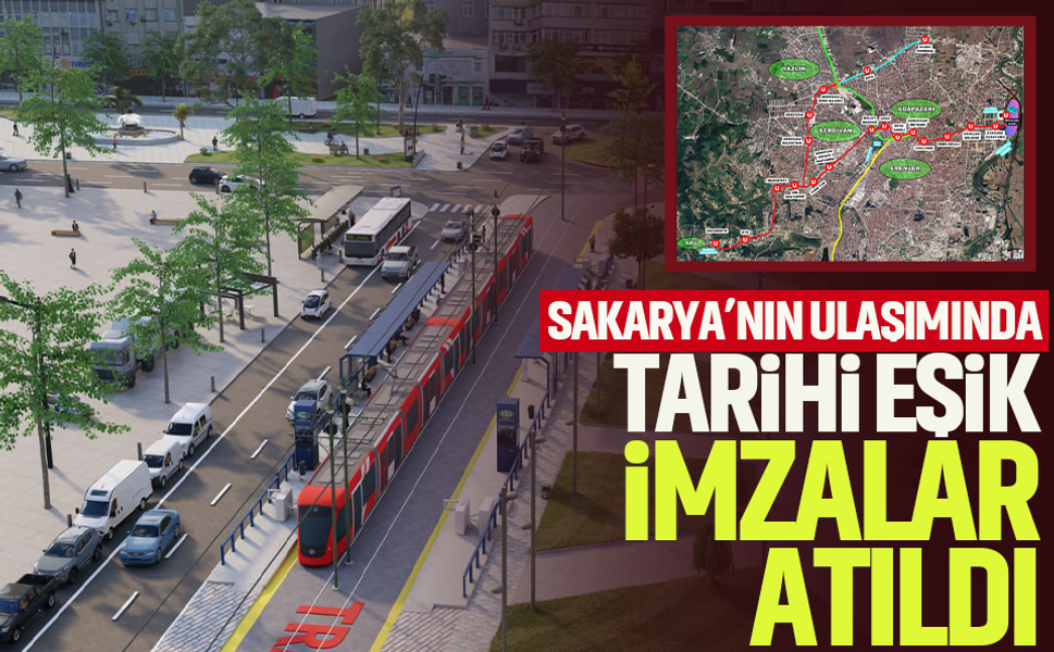 Sakarya’nın ulaşımında tarihi eşik.. İmzalar atıldı
