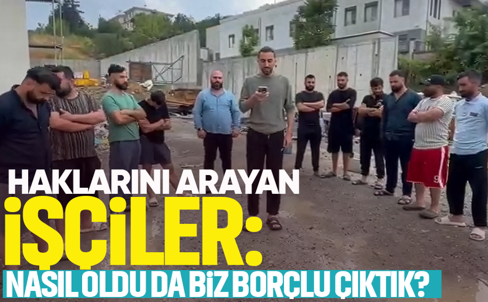 Haklarını arayan işçiler firma tarafından borçlu çıkarıldı