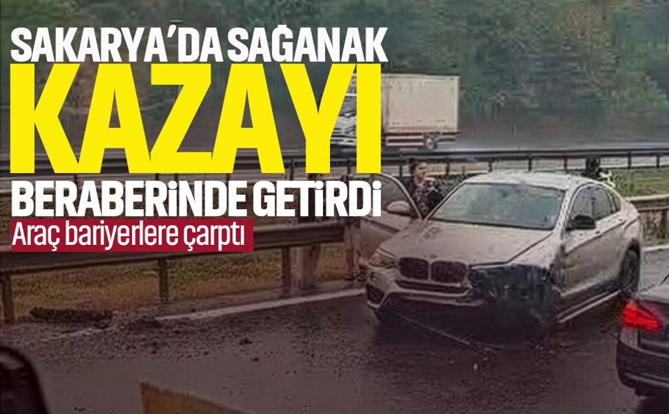 Sakarya’da sağanak kazayı beraberinde getirdi.. Araç bariyerlere çarptı