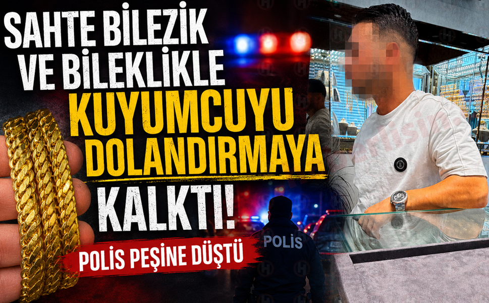 Sahte bilezik ve bileklikle kuyumcuyu dolandırmaya kalktı