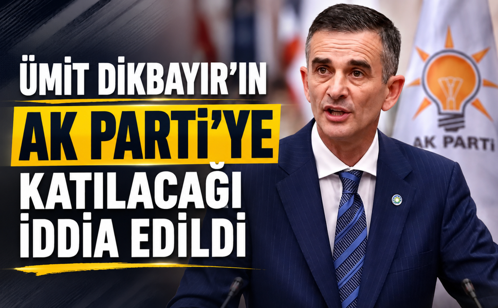 Ümit Dikbayır'ın AK Parti'ye katılacağı iddia edildi