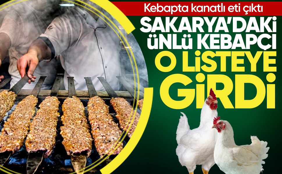 Sakarya’da ünlü kebapçı listede! Kebapta kanatlı eti çıktı
